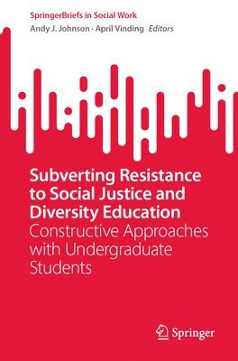 Subverting Resistance to Social Justice and Diversity Education 1