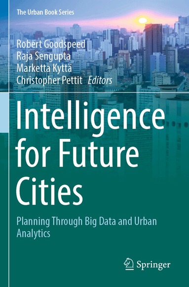 Robert Goodspeed, Raja Sengupta, Marketta Kyttä, Christopher Pettit - Intelligence for Future Cities, Häftad