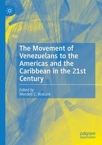 bokomslag The Movement of Venezuelans to the Americas and the Caribbean in the 21st Century