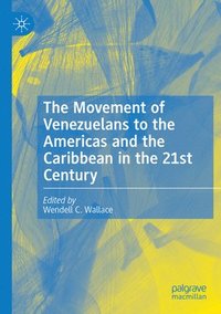 bokomslag The Movement of Venezuelans to the Americas and the Caribbean in the 21st Century