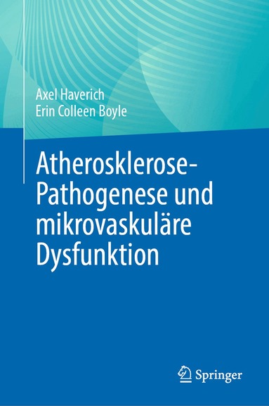 Axel Haverich, Erin Colleen Boyle - Atherosklerose-Pathogenese und mikrovaskuläre Dysfunktion, Inbunden