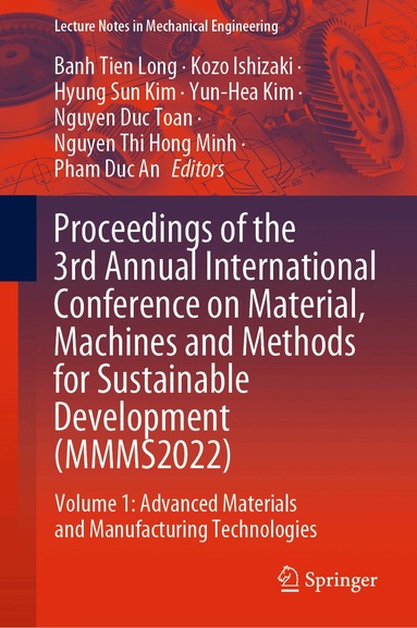 Banh Tien Long, Kozo Ishizaki, Hyung Sun Kim, Yun-Hea Kim, Nguyen Duc Toan, Nguyen Thi Hong Minh, Pham Duc An - Proceedings of the 3rd Annual International Conference on Material, Machines and Methods for Sustainable Development (MMMS2022), Inbunden