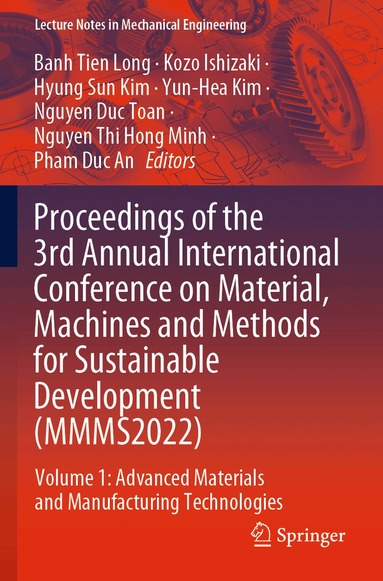 Banh Tien Long, Kozo Ishizaki, Hyung Sun Kim, Yun-Hea Kim, Nguyen Duc Toan, Nguyen Thi Hong Minh, Pham Duc An - Proceedings of the 3rd Annual International Conference on Material, Machines and Methods for Sustainable Development (MMMS2022), Häftad