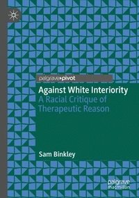 bokomslag Against White Interiority