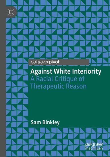 Sam Binkley - Against White Interiority, Häftad