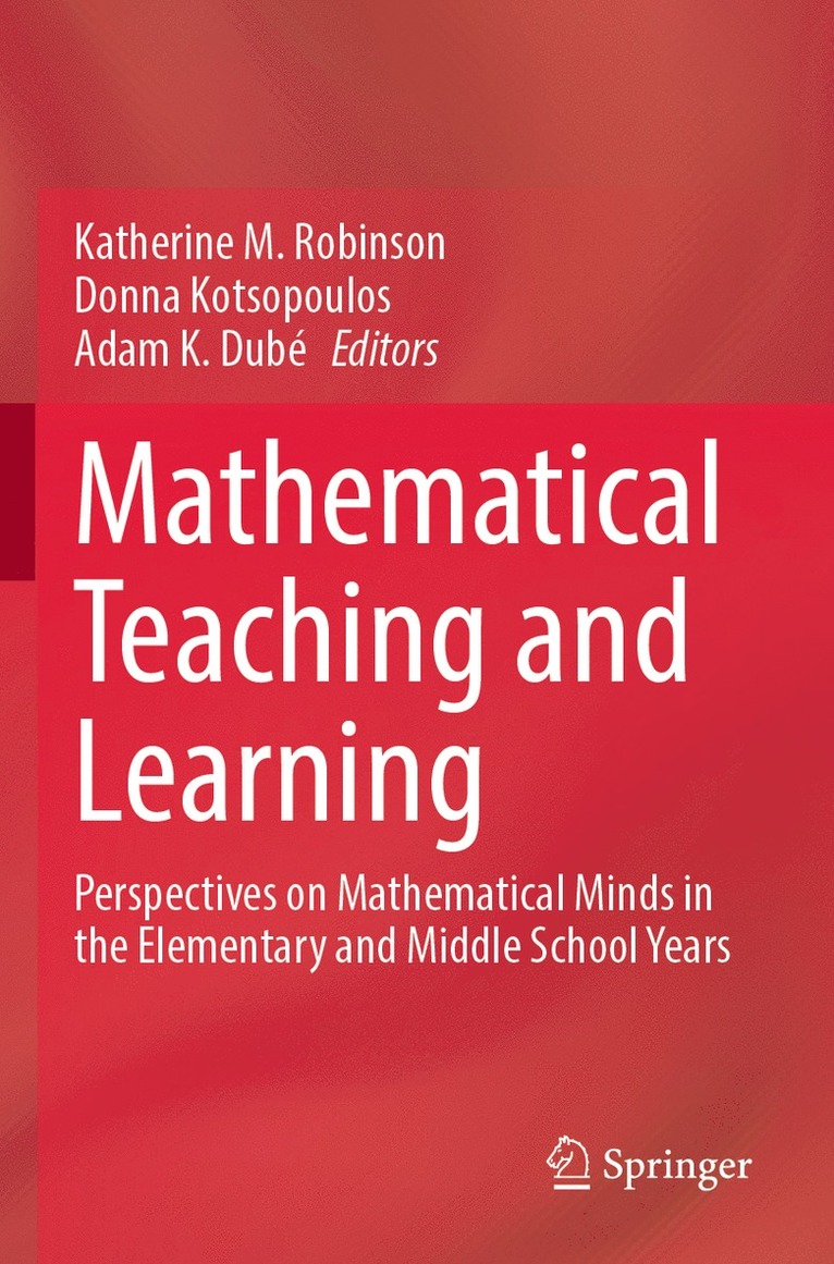 Katherine M. Robinson, Donna Kotsopoulos, Adam K. Dubé, Adam K. Dube - Mathematical Teaching and Learning, Häftad