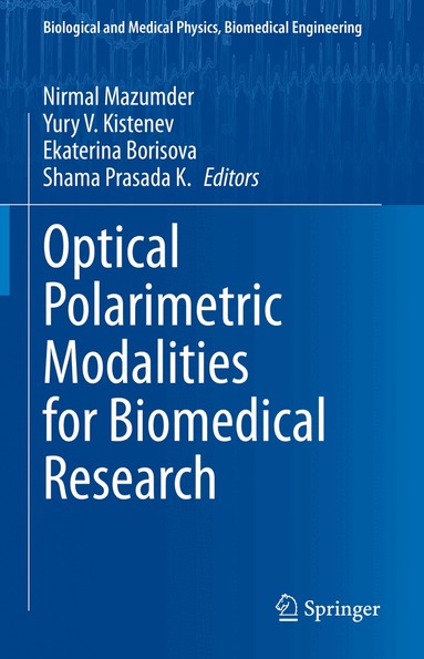 Nirmal Mazumder, Yury V. Kistenev, Ekaterina Borisova, Shama Prasada K. - Optical Polarimetric Modalities for Biomedical Research, Inbunden