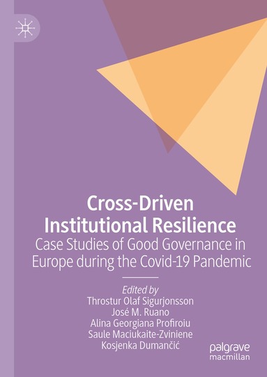 Throstur Olaf Sigurjonsson, José M. Ruano, Alina Georgiana Profiroiu, Saule Maciukaite-Zviniene, Kosjenka Dumančić - Cross-Driven Institutional Resilience, Inbunden