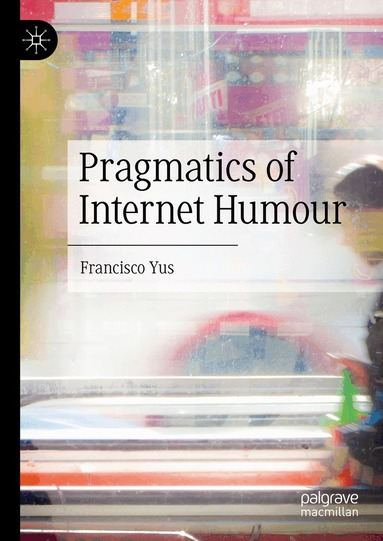 Francisco Yus - Pragmatics of Internet Humour, Inbunden