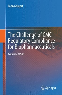 John Geigert - Challenge of CMC Regulatory Compliance for Biopharmaceuticals, Inbunden