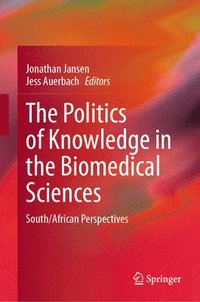 bokomslag The Politics of Knowledge in the Biomedical Sciences