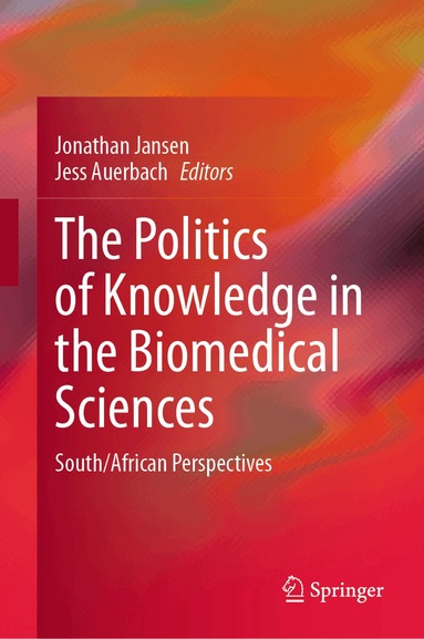 Jonathan Jansen, Jess Auerbach - Politics of Knowledge in the Biomedical Sciences, Inbunden