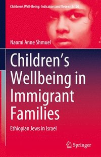 bokomslag Childrens Wellbeing in Immigrant Families