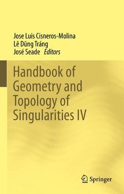 José Luis Cisneros-Molina, Lê Dũng Tráng, José Seade, Lê D&#361;ng Tráng, Lê D¿ng Tráng - Handbook of Geometry and Topology of Singularities IV, Inbunden