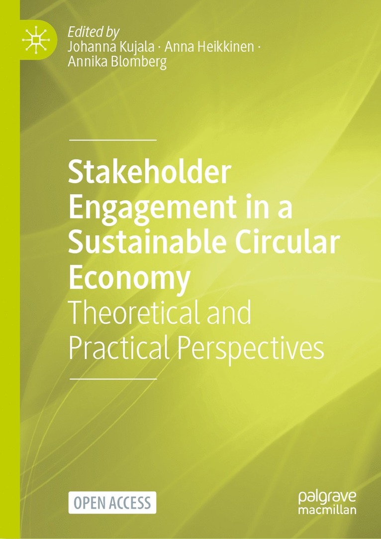 Johanna Kujala, Anna Heikkinen, Annika Blomberg - Stakeholder Engagement in a Sustainable Circular Economy, Inbunden
