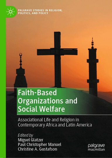 Miguel Glatzer, Paul Christopher Manuel, Christine A. Gustafson - Faith-Based Organizations and Social Welfare, Inbunden