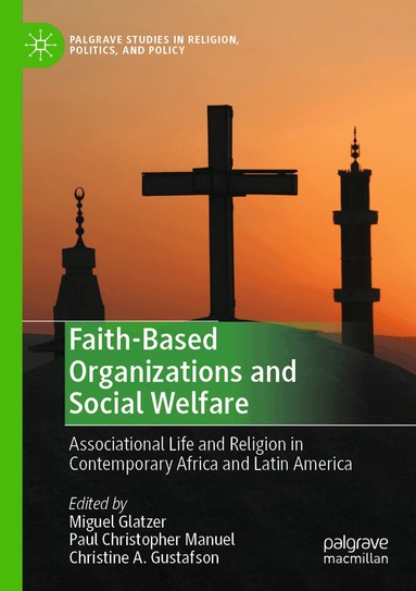 Miguel Glatzer, Paul Christopher Manuel, Christine A. Gustafson - Faith-Based Organizations and Social Welfare, Häftad