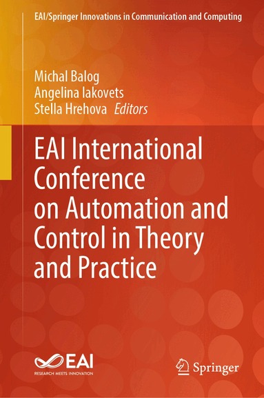 Michal Balog, Angelina Iakovets, Stella Hrehova - EAI International Conference on Automation and Control in Theory and Practice, Inbunden