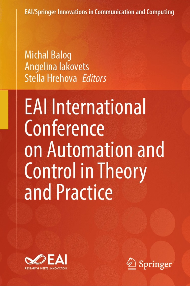 Michal Balog, Angelina Iakovets, Stella Hrehova - EAI International Conference on Automation and Control in Theory and Practice, Inbunden
