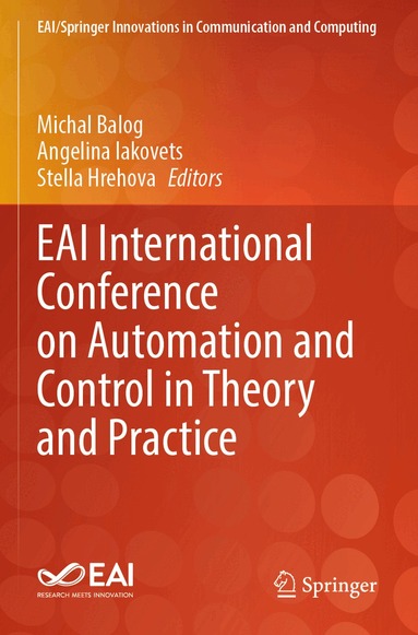 Michal Balog, Angelina Iakovets, Stella Hrehova - EAI International Conference on Automation and Control in Theory and Practice, Häftad