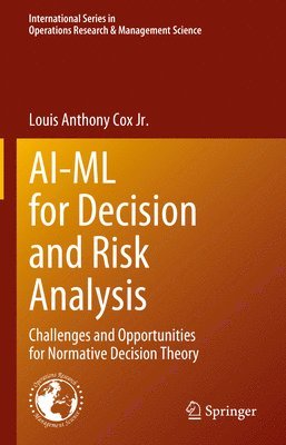 Louis Anthony Cox Jr., Louis Anthony Cox Jr - AI-ML for Decision and Risk Analysis, Inbunden