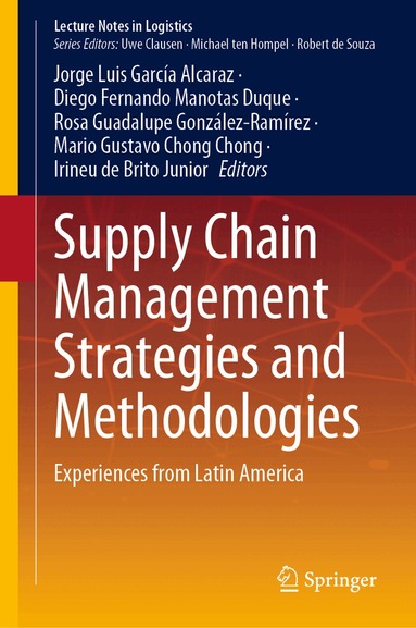 Jorge Luis García Alcaraz, Diego Fernando Manotas Duque, Rosa Guadalupe González-Ramírez, Mario Gustavo Chong Chong, Irineu de Brito Junior - Supply Chain Management Strategies and Methodologies, Inbunden