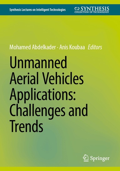Mohamed Abdelkader, Anis Koubaa - Unmanned Aerial Vehicles Applications: Challenges and Trends, Inbunden