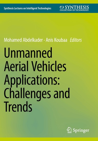 Mohamed Abdelkader, Anis Koubaa - Unmanned Aerial Vehicles Applications: Challenges and Trends, Häftad
