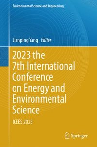 bokomslag 2023 the 7th International Conference on Energy and Environmental Science