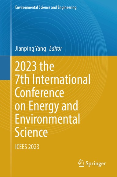 Jianping Yang - 2023 the 7th International Conference on Energy and Environmental Science, Inbunden