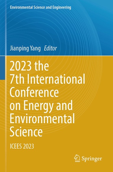 Jianping Yang - 2023 the 7th International Conference on Energy and Environmental Science, Häftad