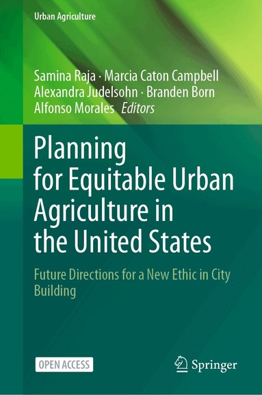 Samina Raja, Marcia Caton Campbell, Alexandra Judelsohn, Branden Born, Alfonso Morales - Planning for Equitable Urban Agriculture in the United States, Inbunden