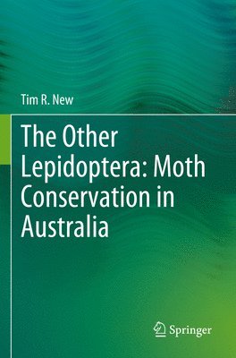 Tim R. New - Other Lepidoptera: Moth Conservation in Australia, Häftad
