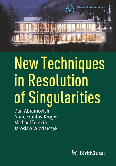 Dan Abramovich, Anne Frühbis-Krüger, Michael Temkin, Jarosław Włodarczyk - New Techniques in Resolution of Singularities, Häftad