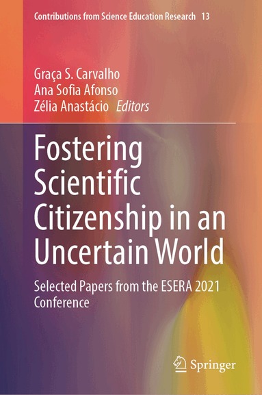 Graça S. Carvalho, Ana Sofia Afonso, Zélia Anastácio - Fostering Scientific Citizenship in an Uncertain World, Inbunden