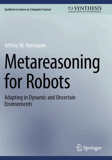 Jeffrey W. Herrmann - Metareasoning for Robots, Häftad