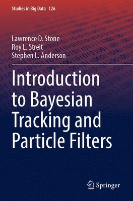 bokomslag Introduction to Bayesian Tracking and Particle Filters