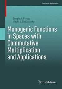 bokomslag Monogenic Functions in Spaces with Commutative Multiplication and Applications