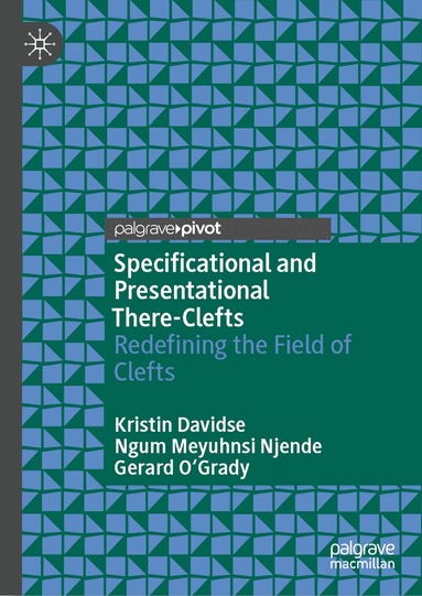 Kristin Davidse, Ngum Meyuhnsi Njende, Gerard O'Grady - Specificational and Presentational There-Clefts, Inbunden