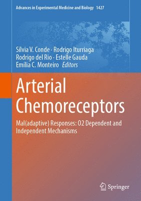Sílvia V. Conde, Rodrigo Iturriaga, Rodrigo del Rio, Estelle Gauda, Emília C. Monteiro - Arterial Chemoreceptors, Inbunden