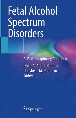 Omar A. Abdul-Rahman, Christie L. M. Petrenko - Fetal Alcohol Spectrum Disorders, Inbunden. Tillgänglighet: Lägg i varukorg