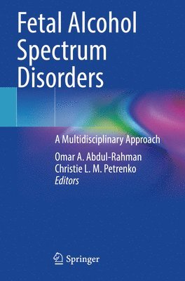 Omar A. Abdul-Rahman, Christie L. M. Petrenko - Fetal Alcohol Spectrum Disorders, Häftad. Tillgänglighet: Lägg i varukorg