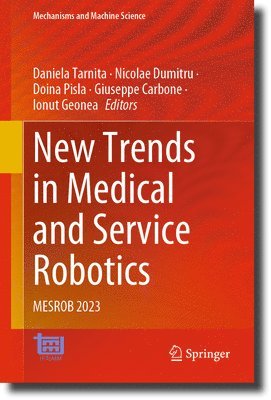 Daniela Tarnita, Nicolae Dumitru, Doina Pisla, Giuseppe Carbone, Ionut Geonea - New Trends in Medical and Service Robotics, Inbunden
