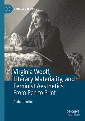 Virginia Woolf, Literary Materiality, and Feminist Aesthetics 1