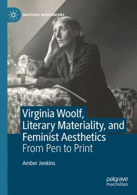 Virginia Woolf, Literary Materiality, and Feminist Aesthetics 1