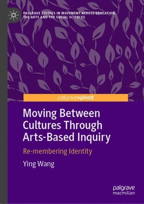 Moving Between Cultures Through Arts-Based Inquiry 1