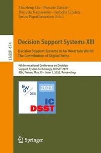 bokomslag Decision Support Systems XIII. Decision Support Systems in An Uncertain World: The Contribution of Digital Twins