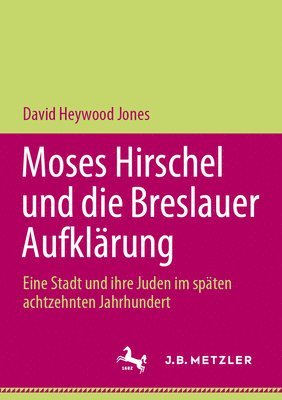 Moses Hirschel und die Breslauer Aufklrung 1