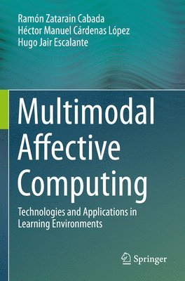 Ramón Zatarain Cabada, Héctor Manuel Cárdenas López, Hugo Jair Escalante, Ramon Zatarain Cabada, Hector Manuel Cardenas Lopez - Multimodal Affective Computing, Häftad