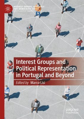 Marco Lisi - Interest Groups and Political Representation in Portugal and Beyond, Inbunden